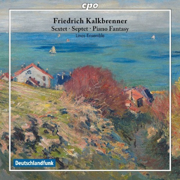 Friedrich Kalkbrenner - Sextet, Septet, Piano Fantasy | CPO 7778502