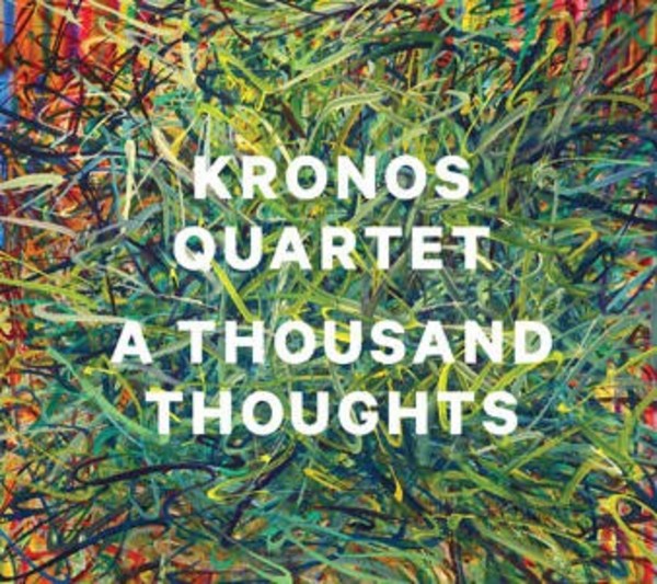 Kronos Quartet: A Thousand Thoughts | Nonesuch 7559795573