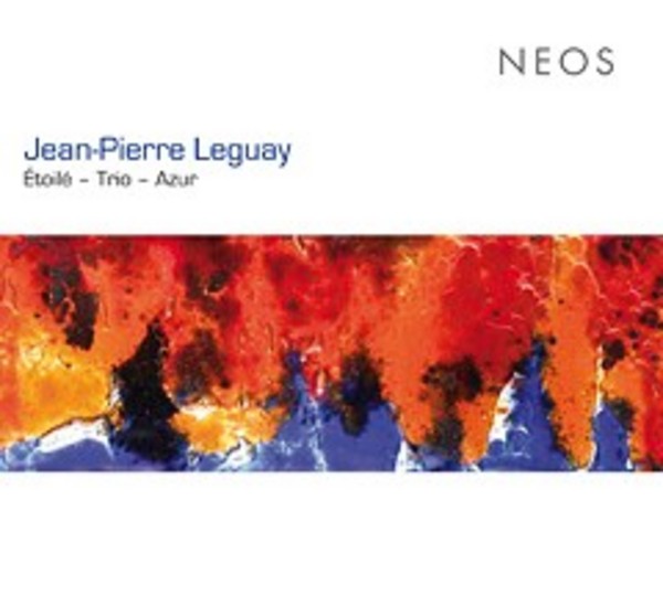 Jean-Pierre Leguay - Etoile, Trio, Azur | Neos Music NEOS11415