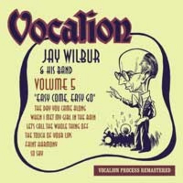 Jay Wilbur & his Band Vol.5: Easy Come, Easy Go