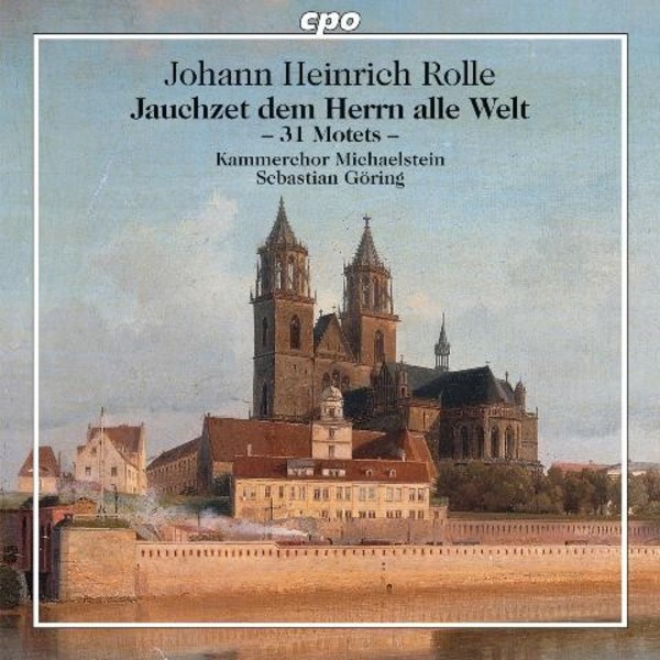 Johann Heinrich Rolle - Jauchzet dem Herrn all Welt (31 Motets) | CPO 7777782