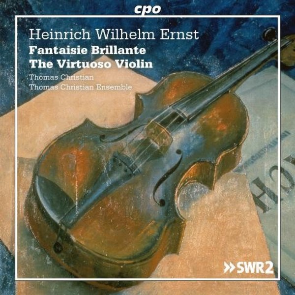 Heinrich Wilhelm Ernst - Fantaisie Brilliante: The Virtuoso Violin | CPO 7778942