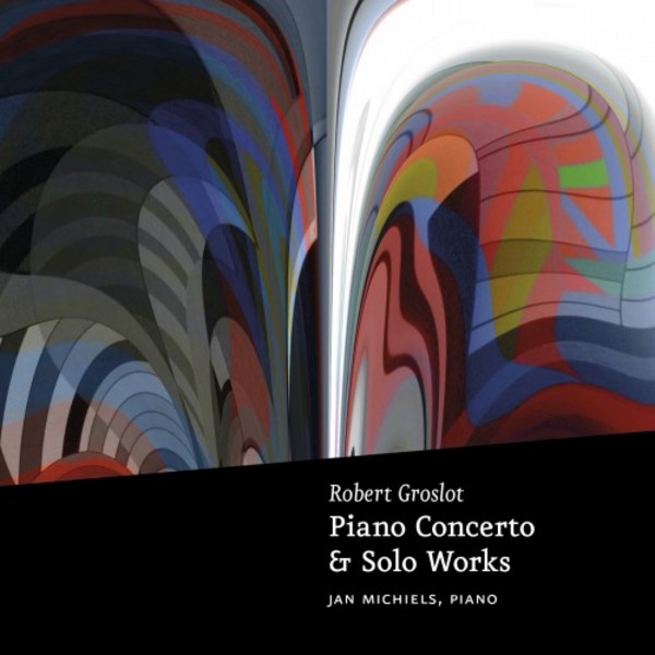 Robert Groslot - Piano Concerto & Solo Works | Groslot Music GM1402