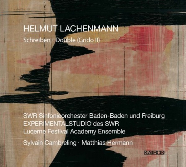 Helmut Lachenmann - Schreiben, Double (Grido II) | Kairos KAI0013342
