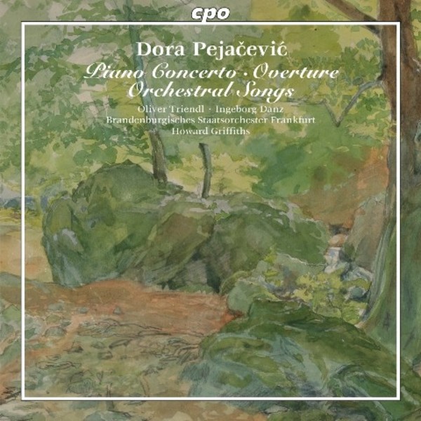 Dora Pejacevic - Piano Concerto, Overture, Orchestral Songs