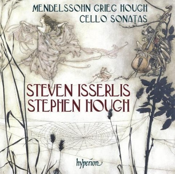 Mendelssohn / Grieg / Hough - Cello Sonatas | Hyperion CDA68079