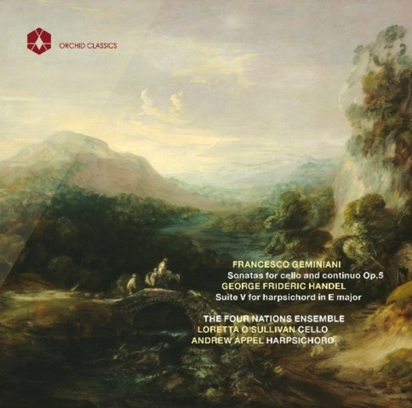 Geminiani - Cello Sonatas Op.5 / Handel - Suite No.5 | Orchid Classics ORC100049