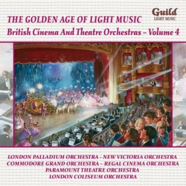 Golden Age of Light Music: British Cinema & Theatre Orchestras Vol.4 | Guild - Light Music GLCD5228