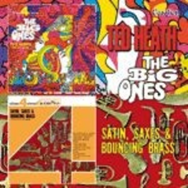 Ted Heath & His Music: The Big Ones / Satin, Saxes and Bouncing Brass