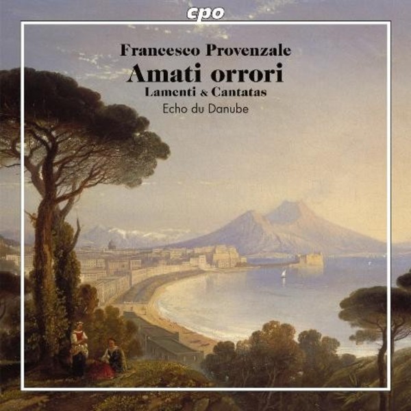 Francesco Provenzale - Amati orrori (Lamenti & Cantatas) | CPO 7778342