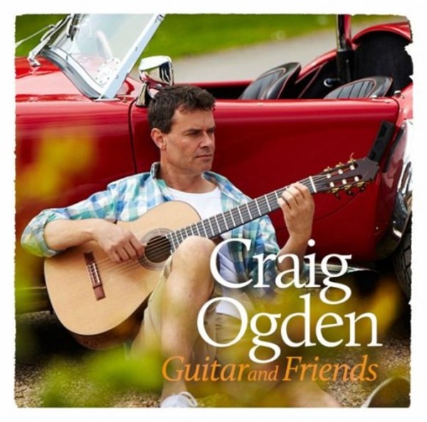 Craig Ogden: Guitar and Friends | Classic FM 4811876