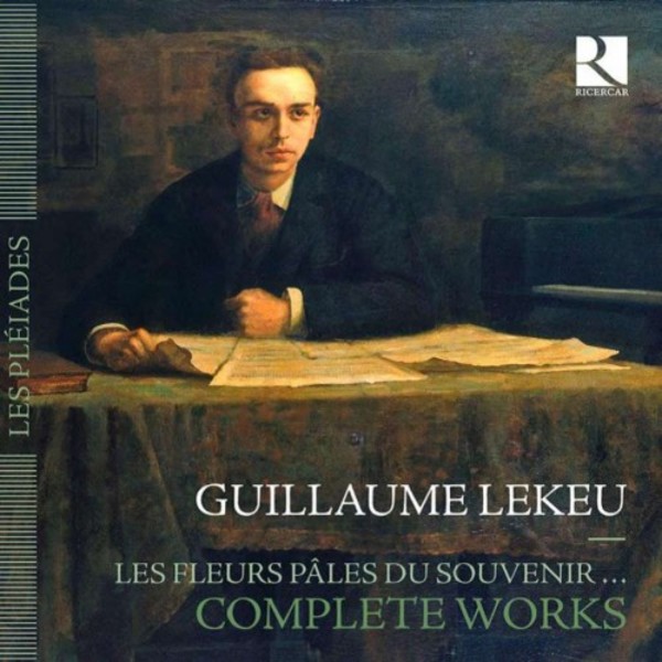 Guillaume Lekeu - Les Fleurs Pales du Souvenir (Complete Works) | Ricercar RIC351
