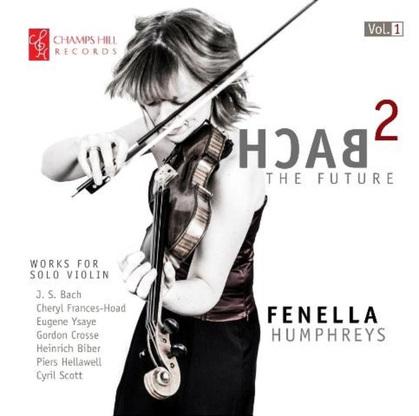 Bach 2 the Future (Works for Solo Violin) | Champs Hill Records CHRCD102