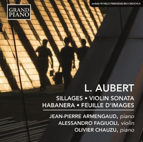 Louis Aubert - Sillages, Violin Sonata, Habanera, etc