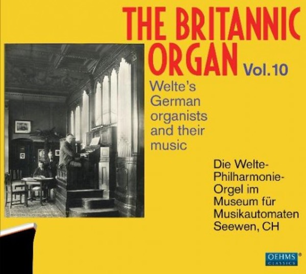 The Britannic Organ Vol.10: Welte’s German Organists and their Music | Oehms OC849