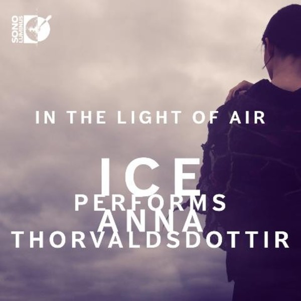 Anna Thorvaldsdottir - In the Light of Air | Sono Luminus DSL92192