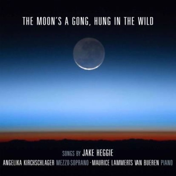 The Moons a Gong, Hung in the Wild (Songs by Jake Heggie) | Avie AV2349