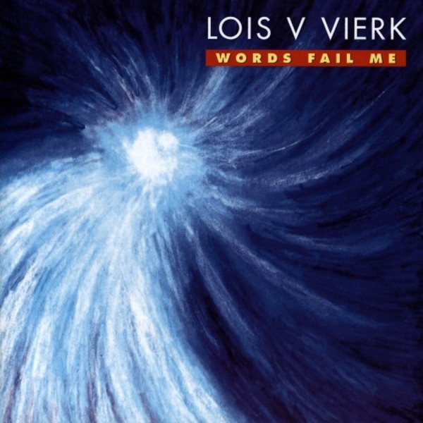 Lois V Vierk - Words Fail Me