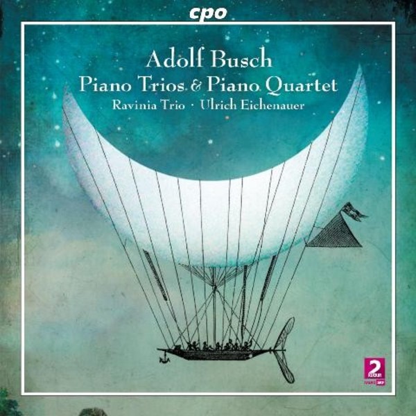 Adolf Busch - Piano Trios, Piano Quartet