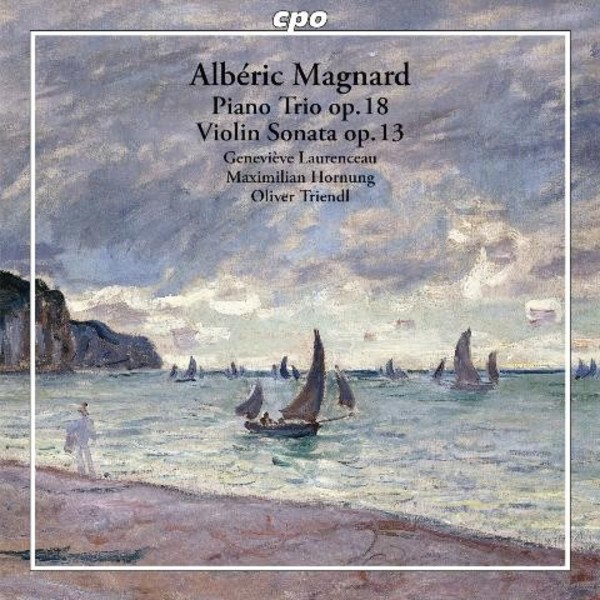 Alberic Magnard - Piano Trio, Violin Sonata