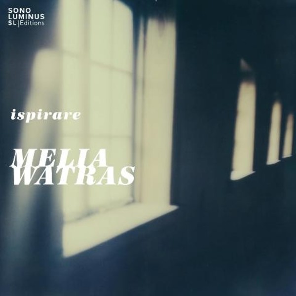 Melia Watras: Ispirare | Sono Luminus SLE70002
