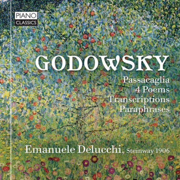 Godowsky - Passacaglia, 4 Poems, Transcriptions, Paraphrases | Piano Classics PCL0096