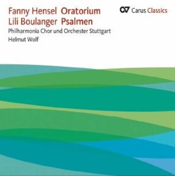 Fanny Hensel - Oratorium / Lili Boulanger - Psalmen | Carus CAR83468