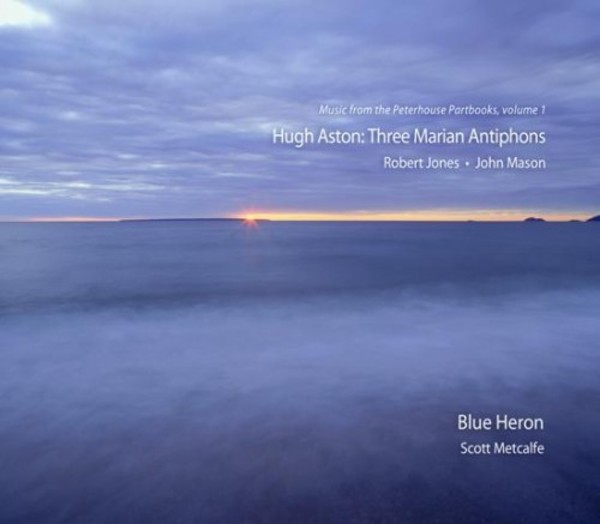 Hugh Aston - Three Marian Antiphons | Blue Heron BHCD1002