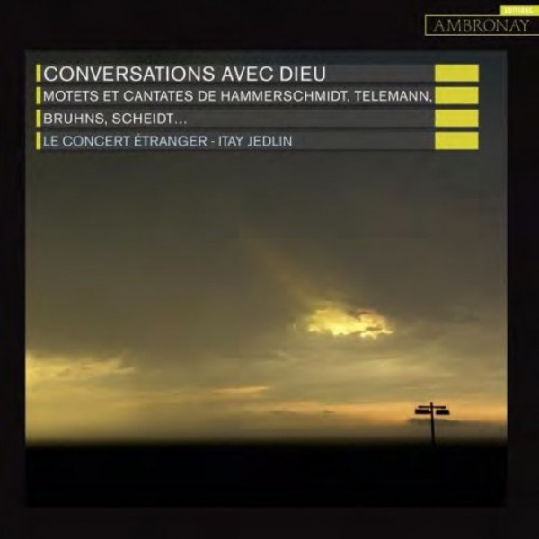 Conversations with God: Motets & Cantatas from 17th century Germany | Ambronay AMY045