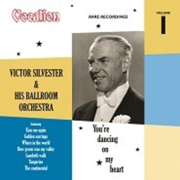 Victor Silvester & His Ballroom Orchestra: You’re Dancing on My Heart  Vol.1 | Dutton CDEA6243