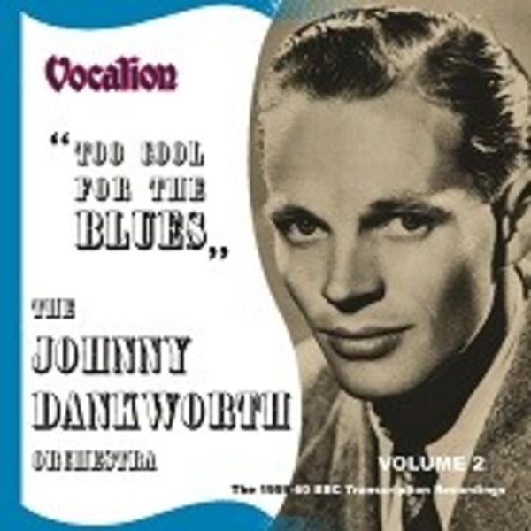 Johnny Dankworth Orchestra: Too Cool for the Blues - The 1959-60 BBC Transcription Recording Vol.2 | Dutton CDEA6246