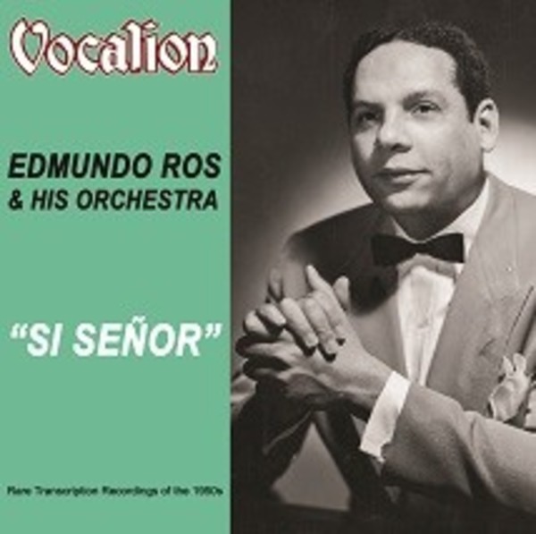 Edmundo Ros & His Orchestra: Si Senor - Rare Transcription Recordings of the 1950s | Dutton CDEA6250