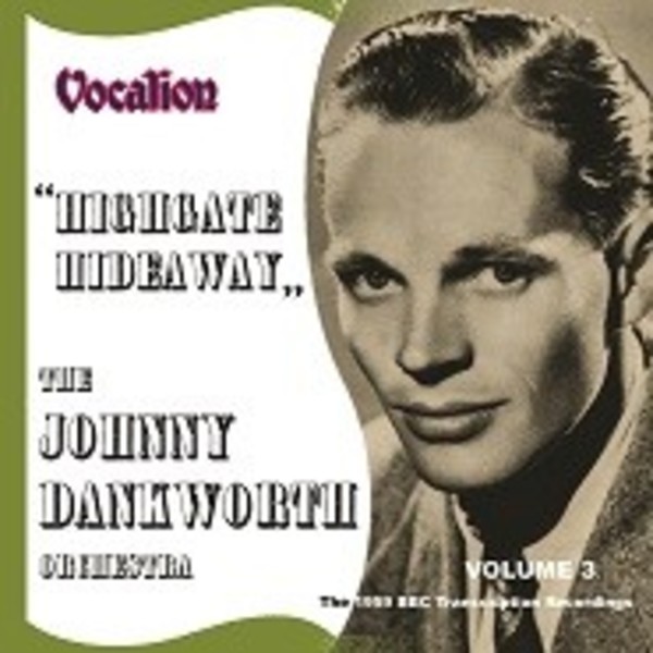 Johnny Dankworth Orchestra: Highgate Hideaway - The 1959 BBC Transcription Recordings Vol.3 | Dutton CDEA6251