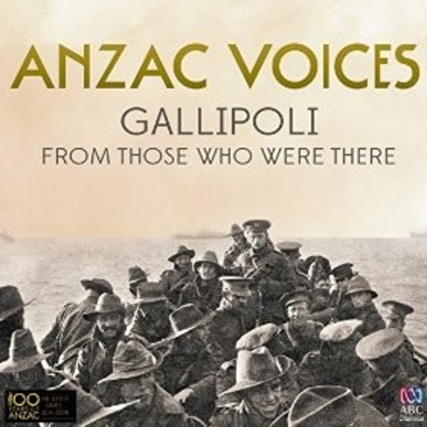 Anzac Voices: Gallipoli From Those Who Were There | ABC Classics ABC4811626