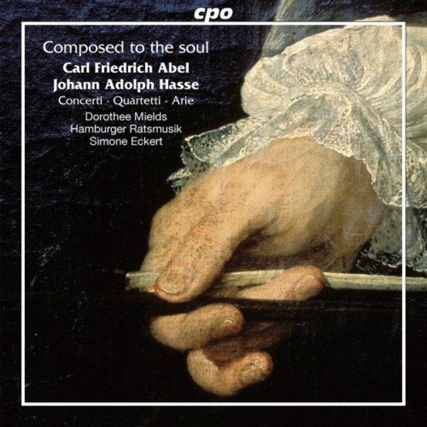Composed to the Soul: Music by CF Abel & JA Hasse | CPO 7779112