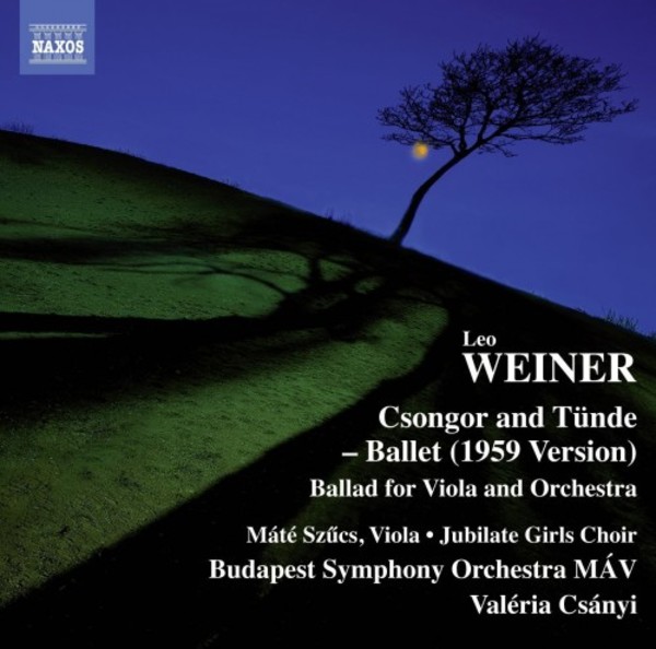 Leo Weiner - Csongor and Tunde (ballet), Ballad for Viola and Orchestra | Naxos 8573491