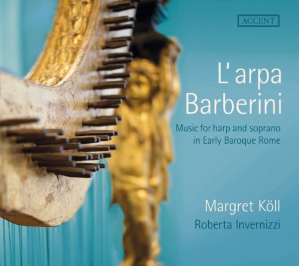 LArpa Barberini: Music for harp & soprano in Early Baroque Rome | Accent ACC24310