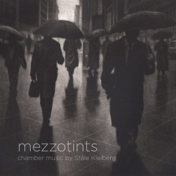Mezzotints: Chamber music by Stale Kleiberg (SACD + Blu-ray audio)