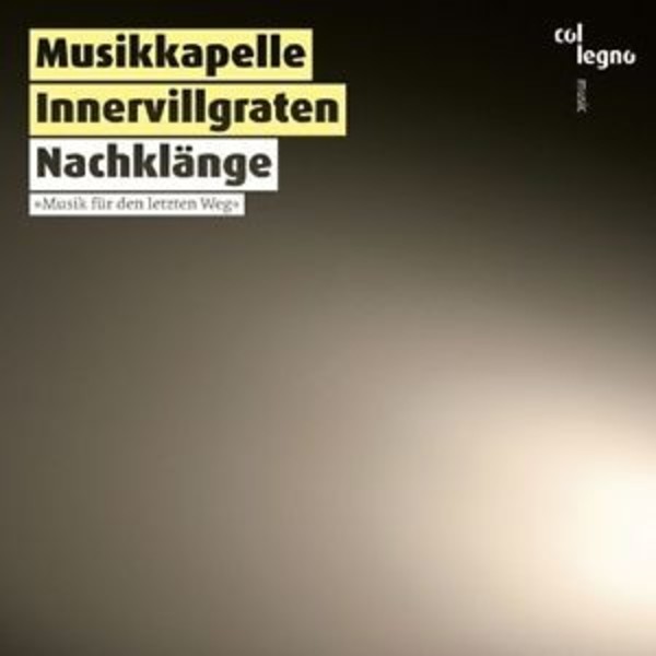 Musikkapelle Innervillgraten: Nachklange (Echoes) - Music for the Last Journey | Col Legno COL20429