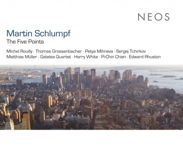 Martin Schlumpf - The Five Points | Neos Music NEOS11519