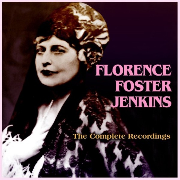 Florence Foster Jenkins: The Complete Recordings
