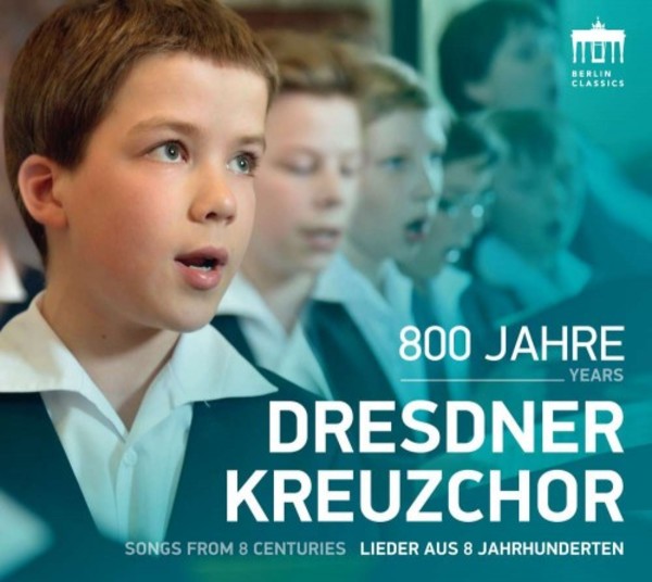 Dresdner Kreuzchor: 800 Years (Songs from 8 Centuries) | Berlin Classics 0300738BC