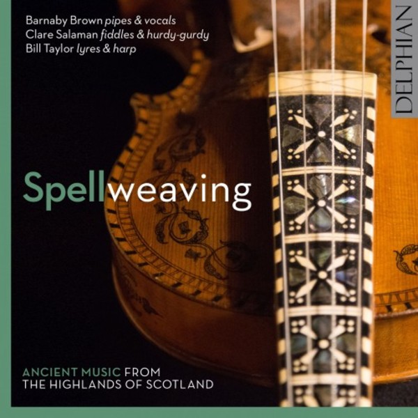 Spellweaving: Ancient Music from the Highlands of Scotland | Delphian DCD34171