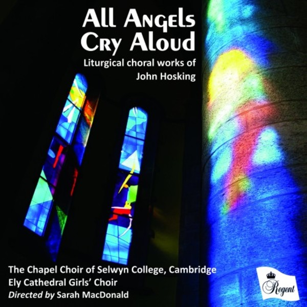 All Angels Cry Aloud: Liturgical Choral Works by John Hosking