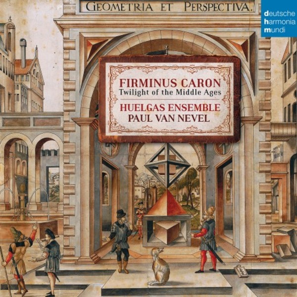 Firminus Caron: Twilight of the Middle Ages | Deutsche Harmonia Mundi (DHM) 88875143472