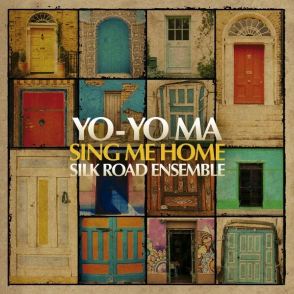 Yo-Yo Ma & The Silk Road Ensemble: Sing Me Home | Sony 88875181012