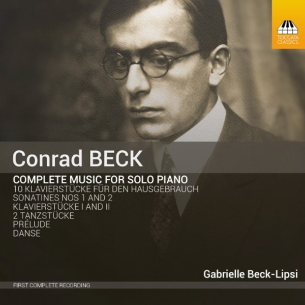 Conrad Beck - Complete Music for Solo Piano | Toccata Classics TOCC0301