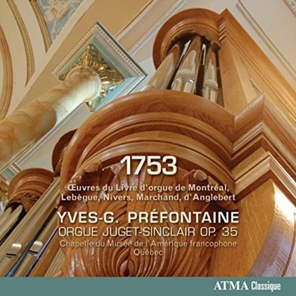 1753: Music from the Montreal Organ Book, and by Lebegue, Nivers, Marchand, dAnglebert | Atma Classique ACD22717