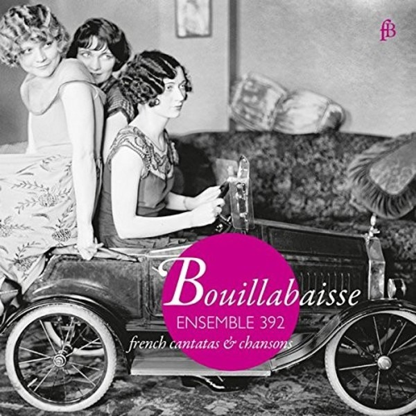 Bouillabaisse: French Cantatas & Chansons