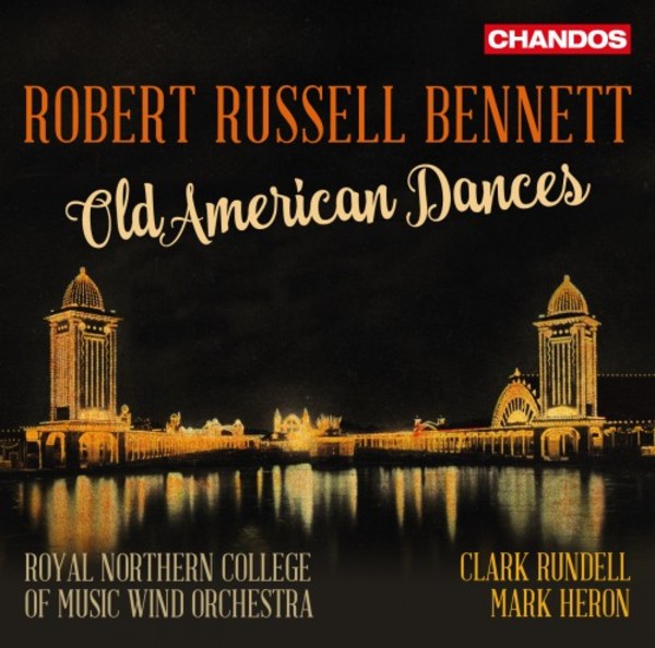 Robert Russell Bennett - Old American Dances | Chandos CHAN10916